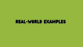 REAL-WORLD EXAMPLES
 