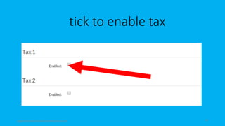 tick to enable tax
topanalyticalvirtualassistantforbusiness.com 40
 