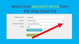 select your payment terms from
the drop down list
topanalyticalvirtualassistantforbusiness.com 58
 