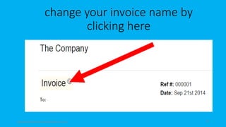 change your invoice name by
clicking here
topanalyticalvirtualassistantforbusiness.com 76
 