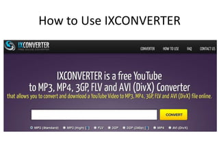How to Use IXCONVERTER
 