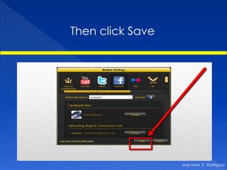 Then click Save




                  Jose Noel C. Rodriguez
 