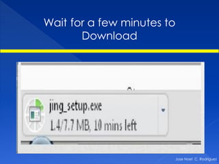 Wait for a few minutes to
       Download




                        Jose Noel C. Rodriguez
 