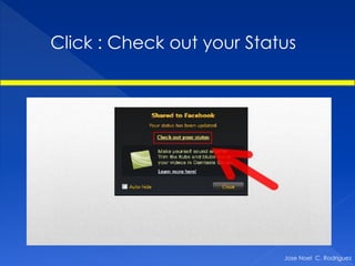 Click : Check out your Status



    Jose Noel Rodriguez
       Jose Noel C. Rodriguez shared an image with jing




                                                          Jose Noel C. Rodriguez
 
