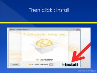 Then click : Install




                       Jose Noel C. Rodriguez
 