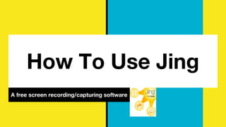 How To Use Jing
A free screen recording/capturing software
 