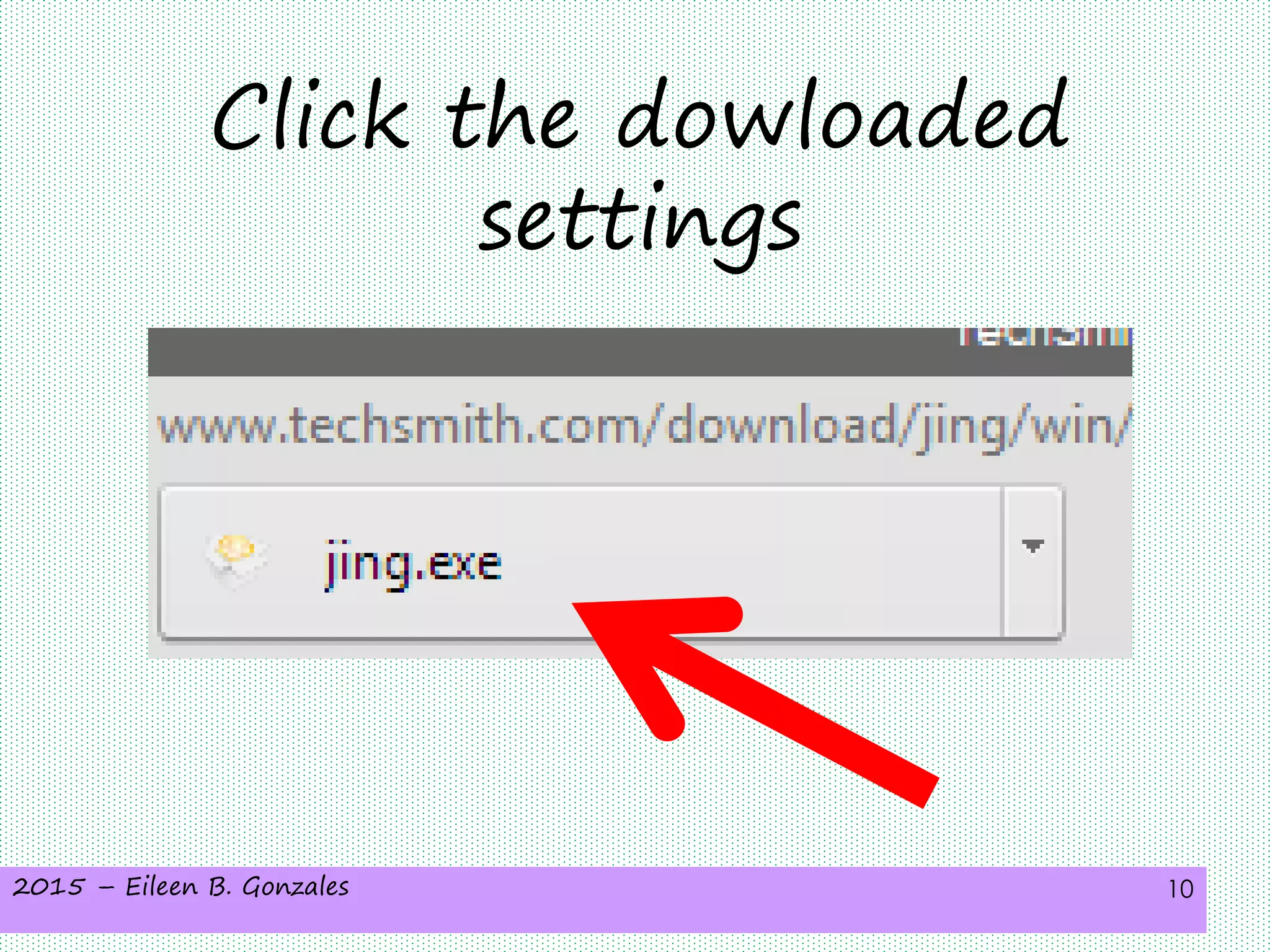 2015 – Eileen B. Gonzales 10
Click the dowloaded
settings
 