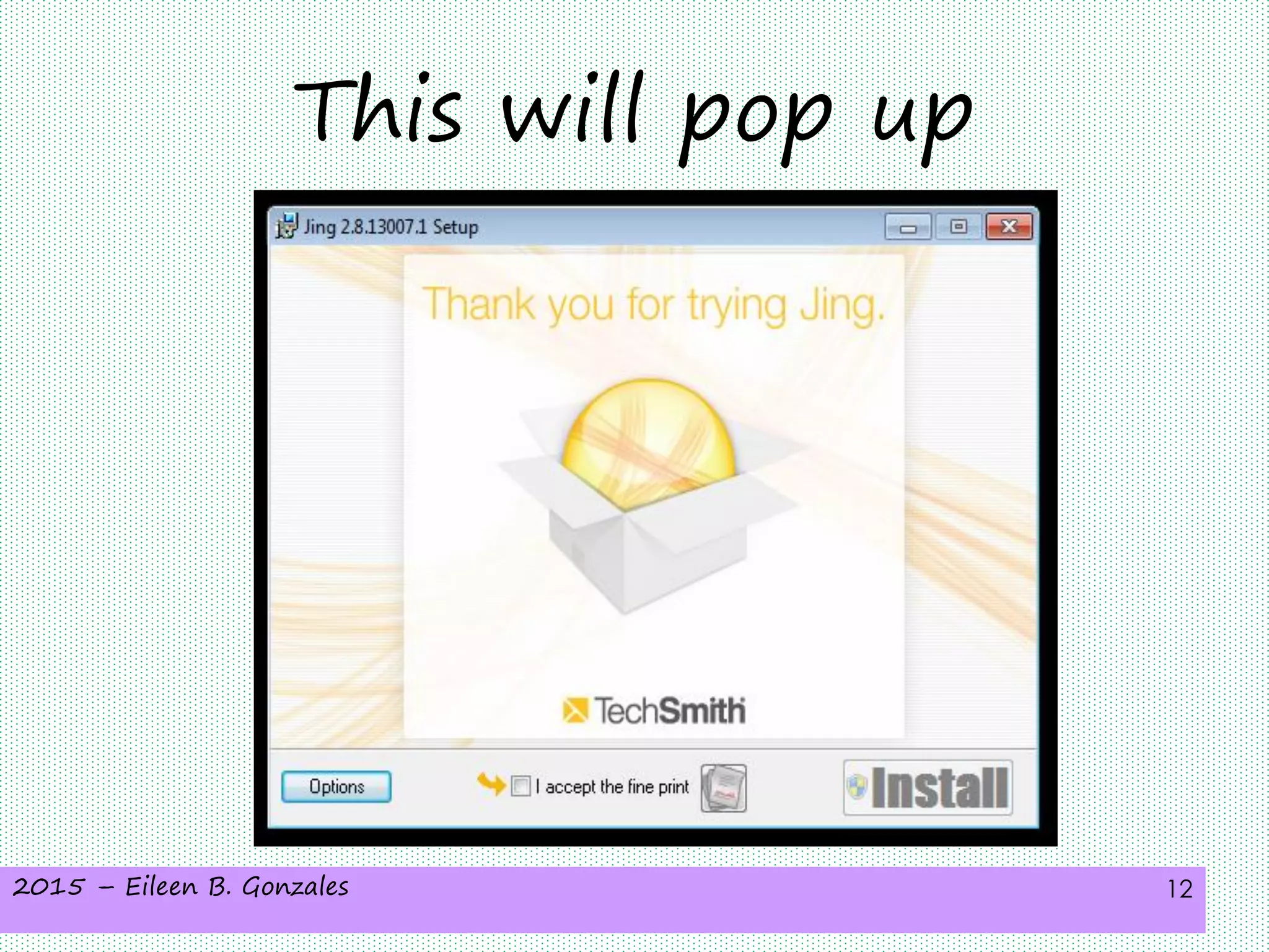 2015 – Eileen B. Gonzales 12
This will pop up
 