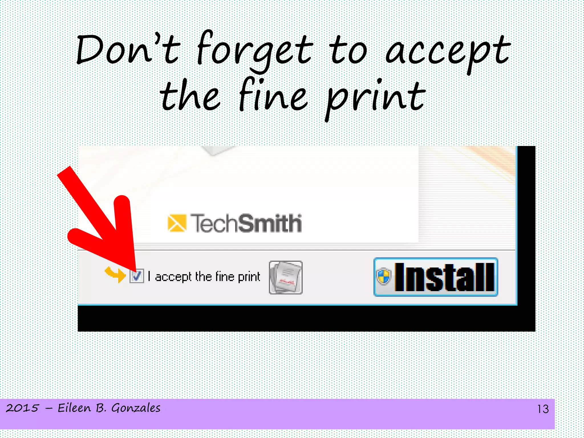 2015 – Eileen B. Gonzales 13
Don’t forget to accept
the fine print
 