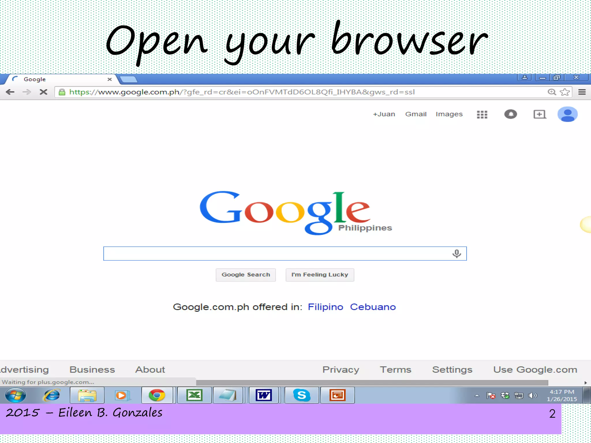 2015 – Eileen B. Gonzales 2
Open your browser
 