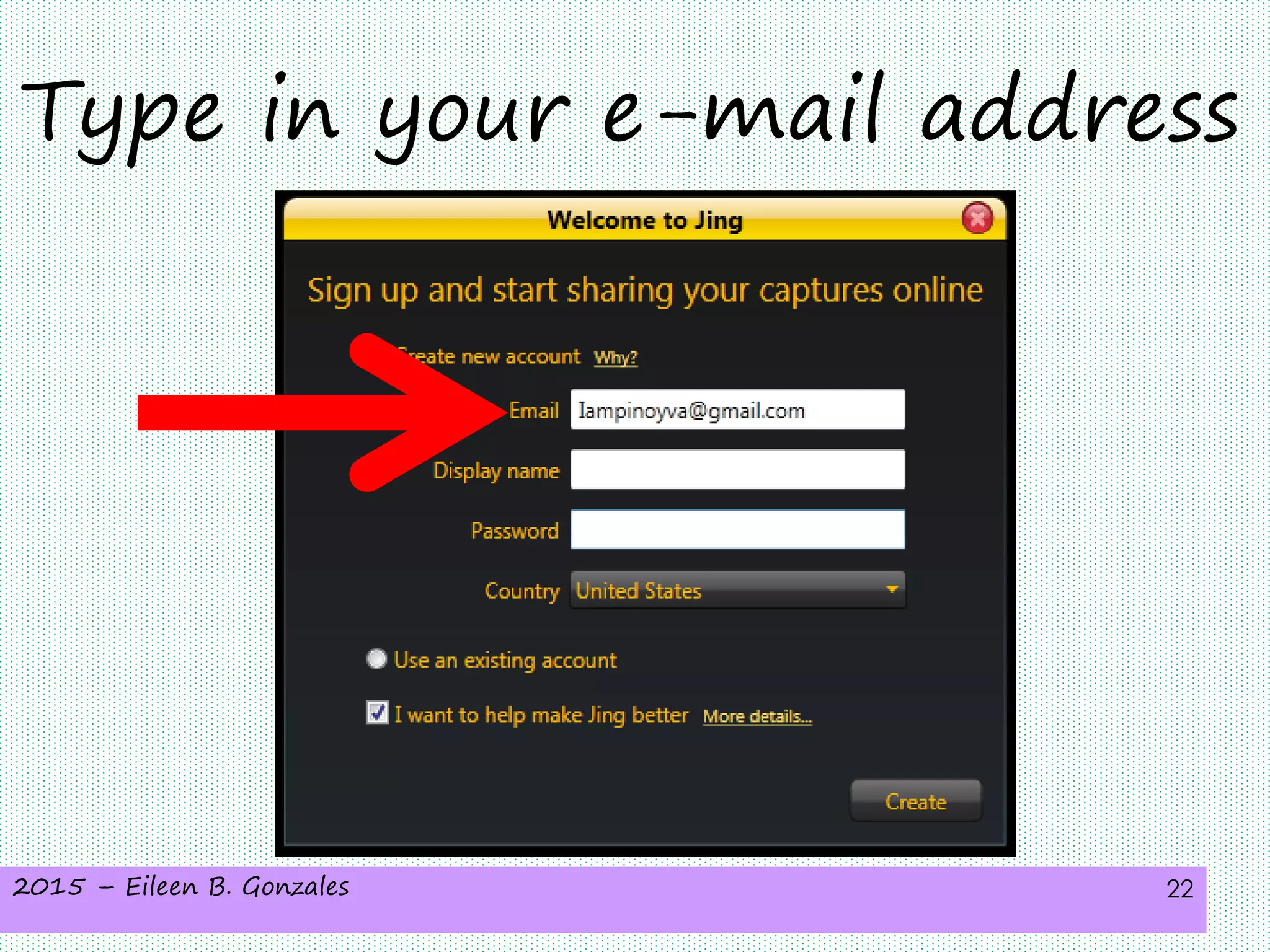 2015 – Eileen B. Gonzales 22
Type in your e-mail address
 