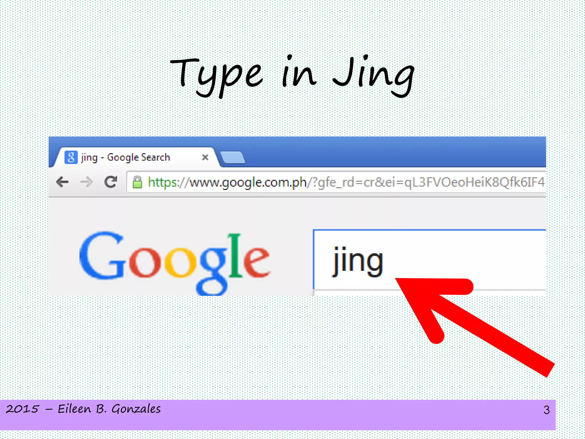 2015 – Eileen B. Gonzales 3
Type in Jing
 