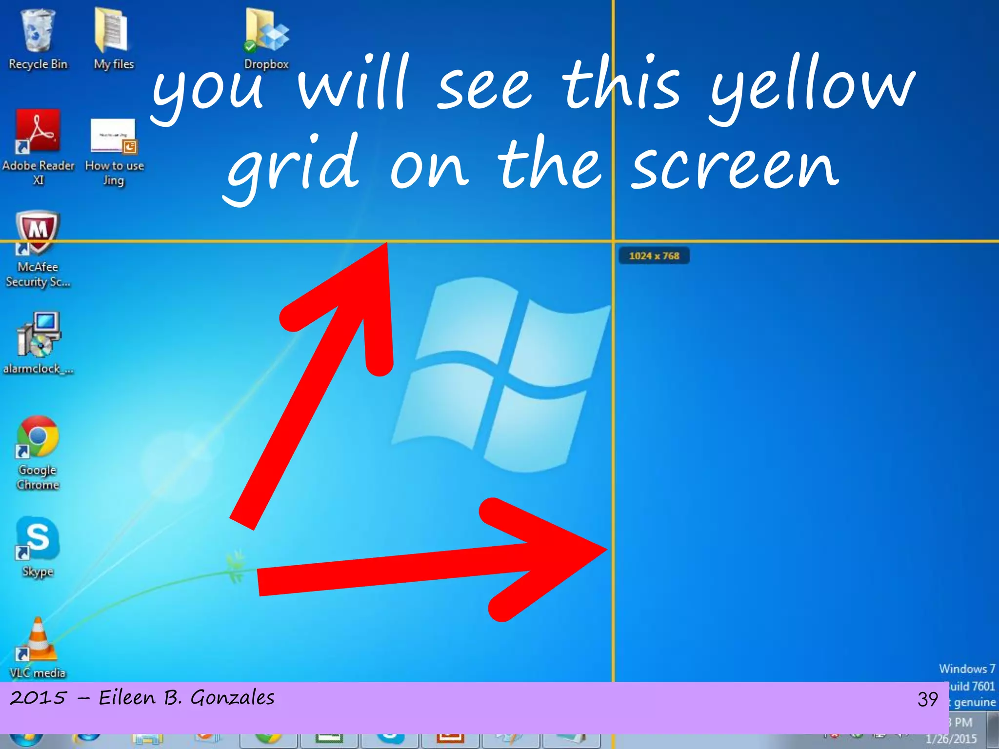 2015 – Eileen B. Gonzales 39
you will see this yellow
grid on the screen
 