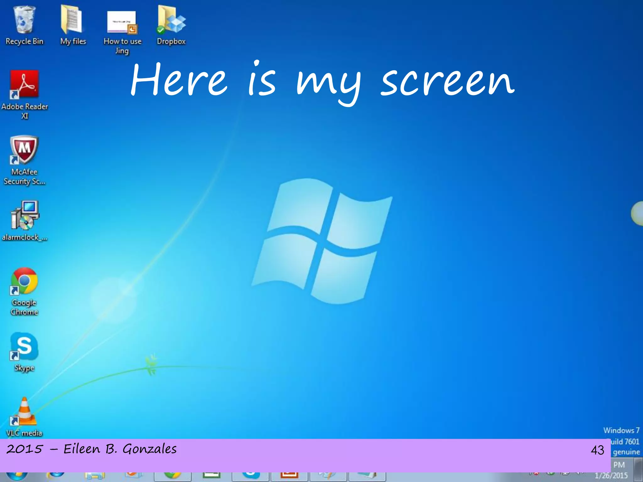 2015 – Eileen B. Gonzales 43
Here is my screen
 