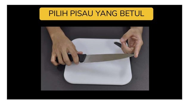 How To Use Knife Cara Penggunaan Pisau Dengan Betul How To Use Knife Cara Penggunaan Pisau Dengan Betul