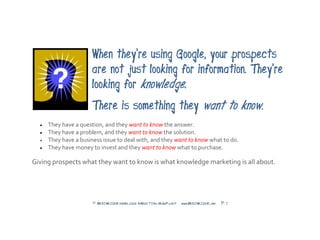 When they're using Google, your prospects
                       are not just looking for information. They're
           ...