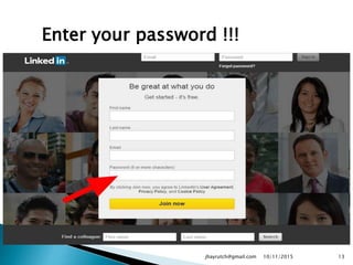 Enter your password !!!
10/11/2015jhayrutch@gmail.com 13
 