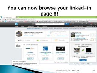 You can now browse your linked-in
page !!!
10/11/2015jhayrutch@gmail.com 16
 