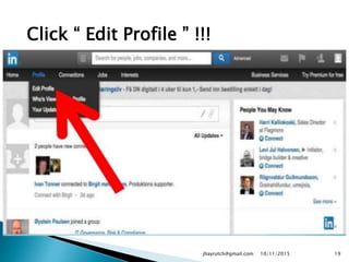 Click “ Edit Profile ” !!!
10/11/2015jhayrutch@gmail.com 19
 