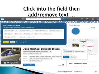 Click into the field then
add/remove text …
10/11/2015jhayrutch@gmail.com 22
 