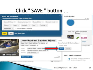 Click “ SAVE ” button …
10/11/2015jhayrutch@gmail.com 23
 