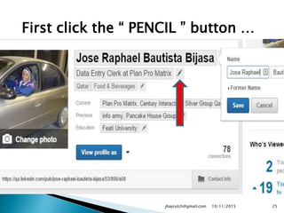 First click the “ PENCIL ” button …
10/11/2015jhayrutch@gmail.com 25
 