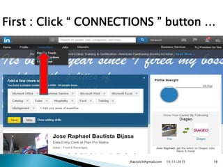 First : Click “ CONNECTIONS ” button …
10/11/2015jhayrutch@gmail.com 38
 
