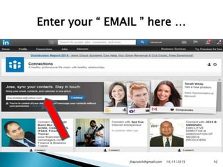 Enter your “ EMAIL ” here …
10/11/2015jhayrutch@gmail.com 42
 