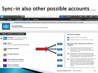Sync-in also other possible accounts …
10/11/2015jhayrutch@gmail.com 45
 