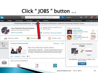 Click “ JOBS ” button …
10/11/2015jhayrutch@gmail.com 56
 