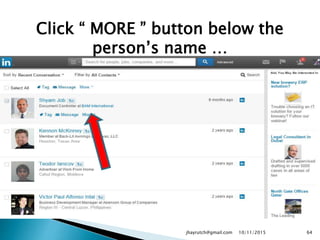 Click “ MORE ” button below the
person’s name …
10/11/2015jhayrutch@gmail.com 64
 