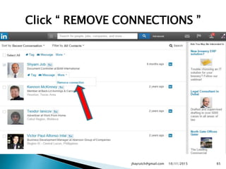 Click “ REMOVE CONNECTIONS ”
10/11/2015jhayrutch@gmail.com 65
 