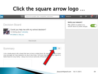 Click the square arrow logo …
10/11/2015jhayrutch@gmail.com 69
 