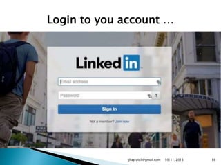 Login to you account …
10/11/2015jhayrutch@gmail.com 88
 