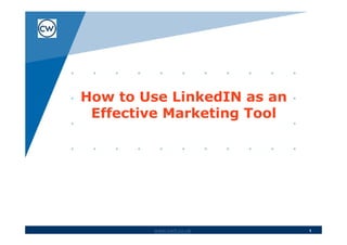 How to Use LinkedIN as an
 Effective Marketing Tool




        www.cwit.co.uk      1
 