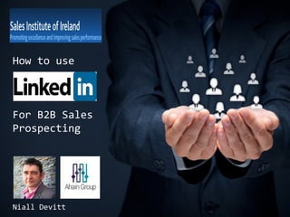 How to use

For B2B Sales
Prospecting

Niall Devitt

 
