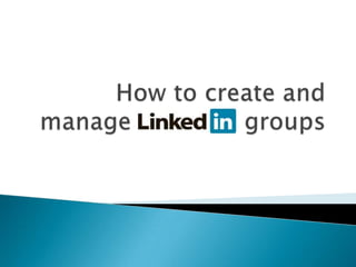 How to create and manage LinkedIn groups 