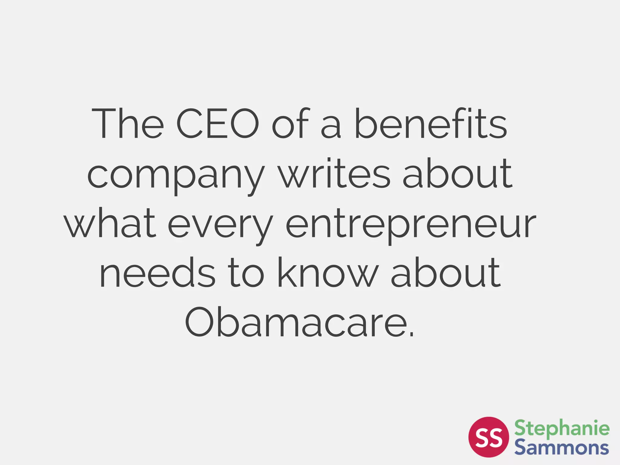 Page 11
The CEO of a benefits
company writes about
what every entrepreneur
needs to know about
Obamacare.
 