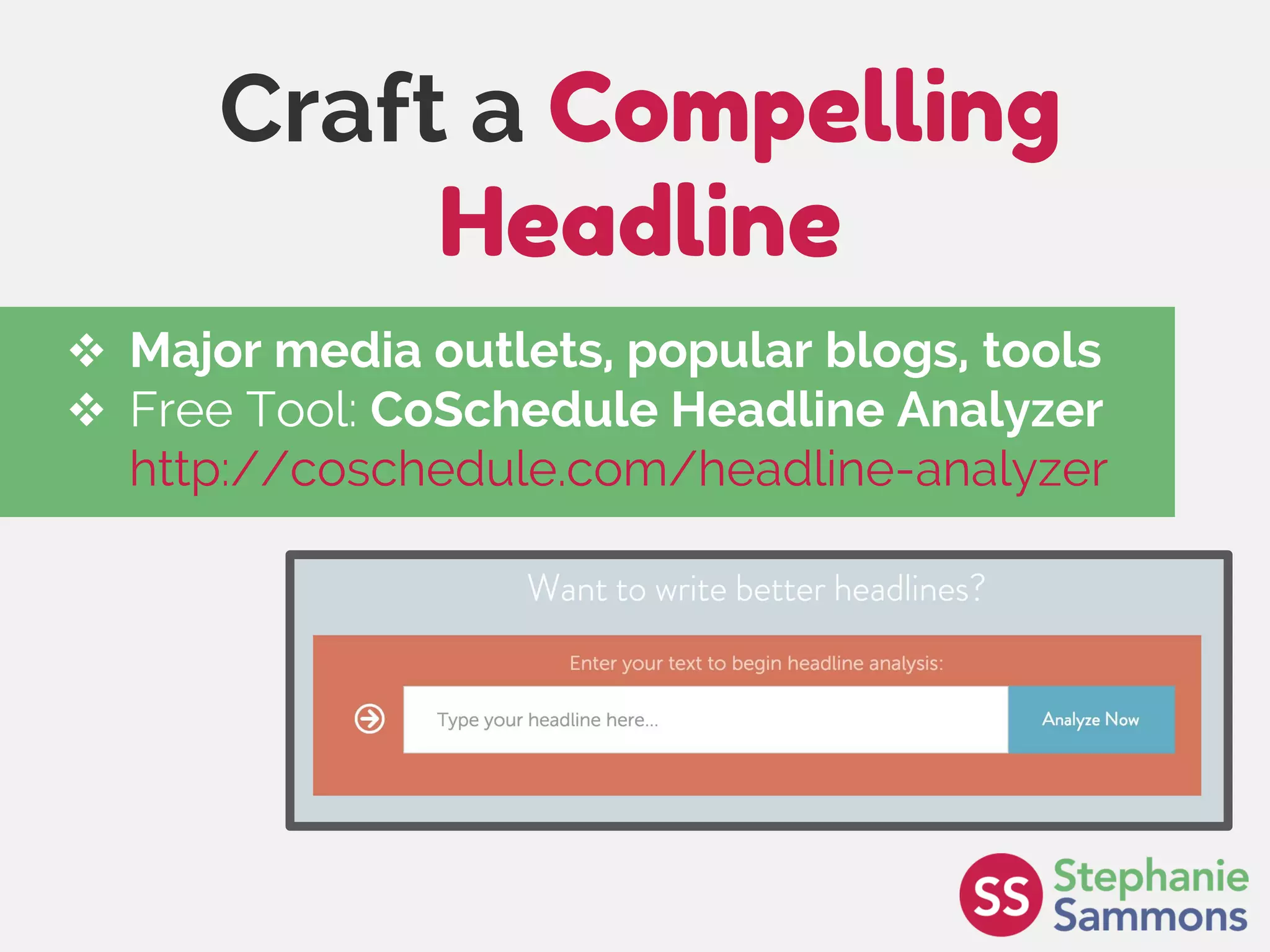 Page 27
Craft a Compelling
Headline
 Major media outlets, popular blogs, tools
 Free Tool: CoSchedule Headline Analyzer
http://coschedule.com/headline-analyzer
 
