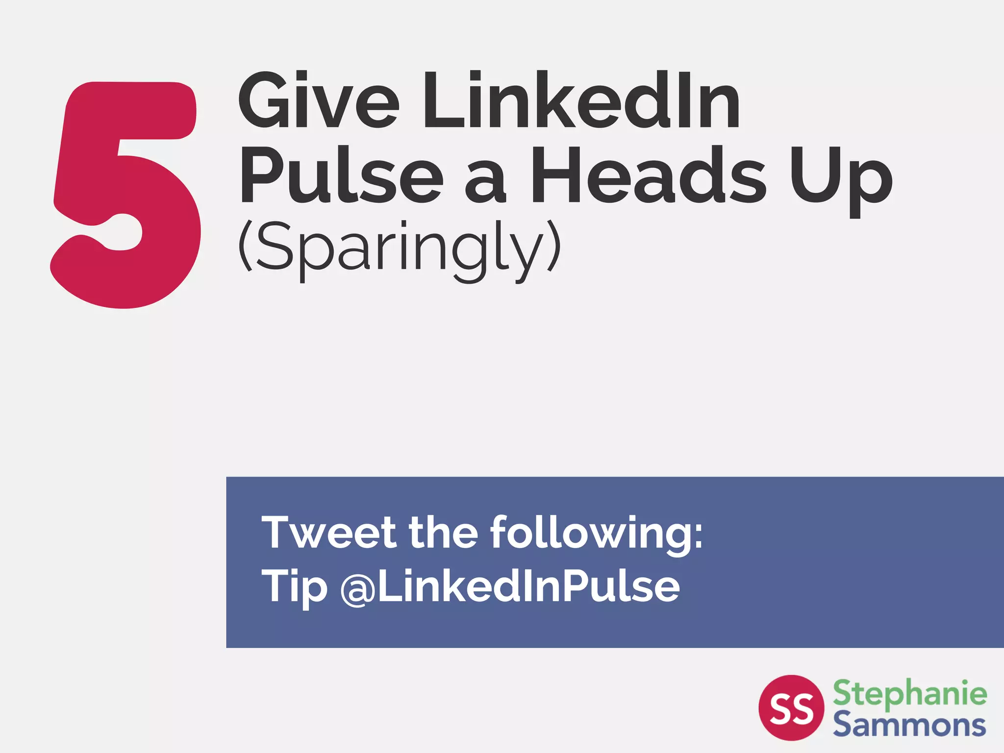 Page 34
Give LinkedIn
Pulse a Heads Up
(Sparingly)
Tweet the following:
Tip @LinkedInPulse
 