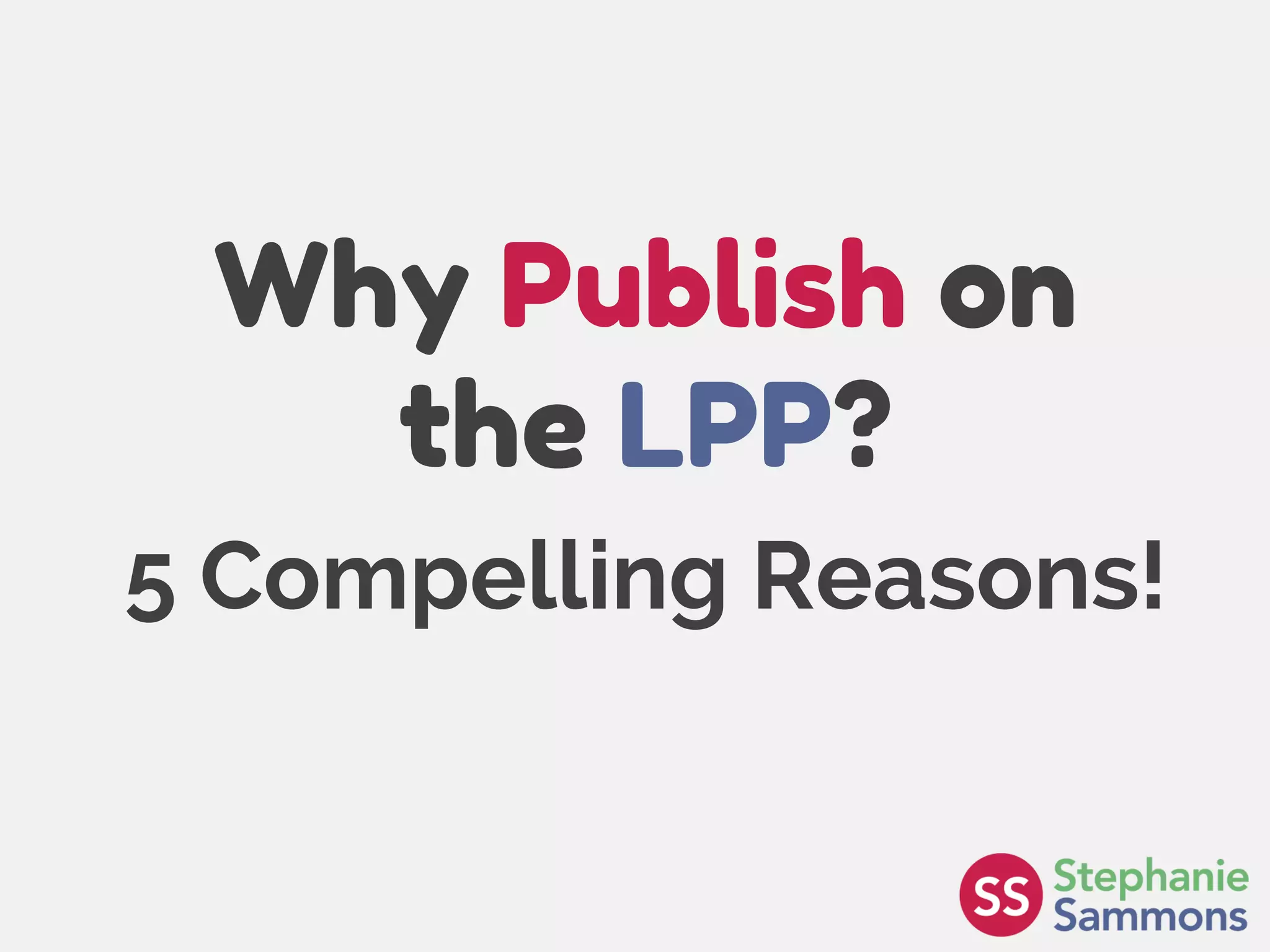 Page 5
Why Publish on
the LPP?
5 Compelling Reasons!
 