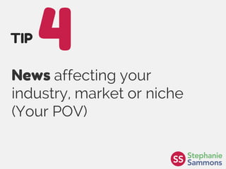 Page 15
News affecting your
industry, market or niche
(Your POV)
4TIP
 