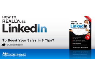 To Boost Your Sales in 8 Tips?
  @LinkedinBook
 