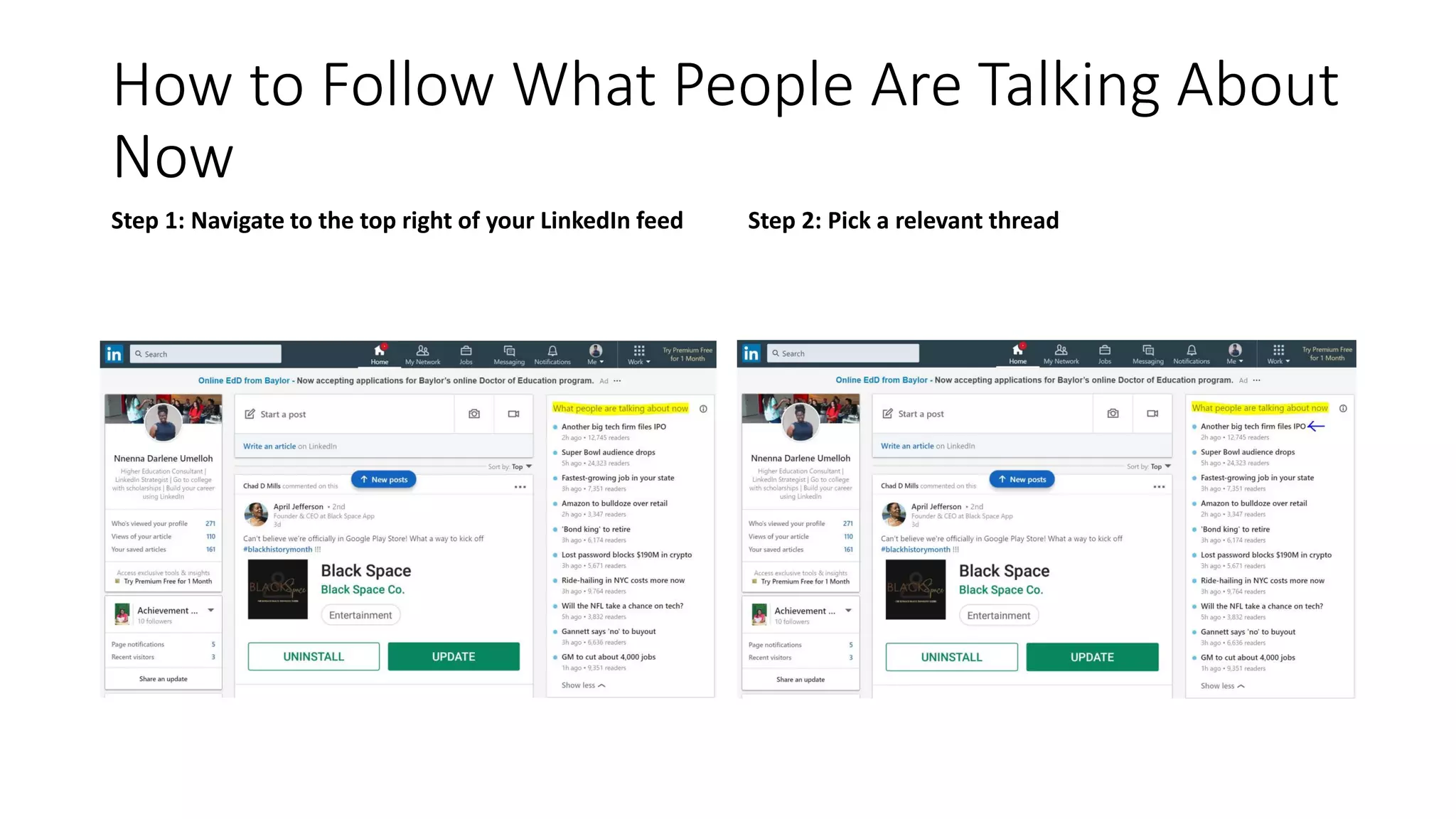 How to Follow What People Are Talking About
Now
Step 1: Navigate to the top right of your LinkedIn feed Step 2: Pick a relevant thread
 