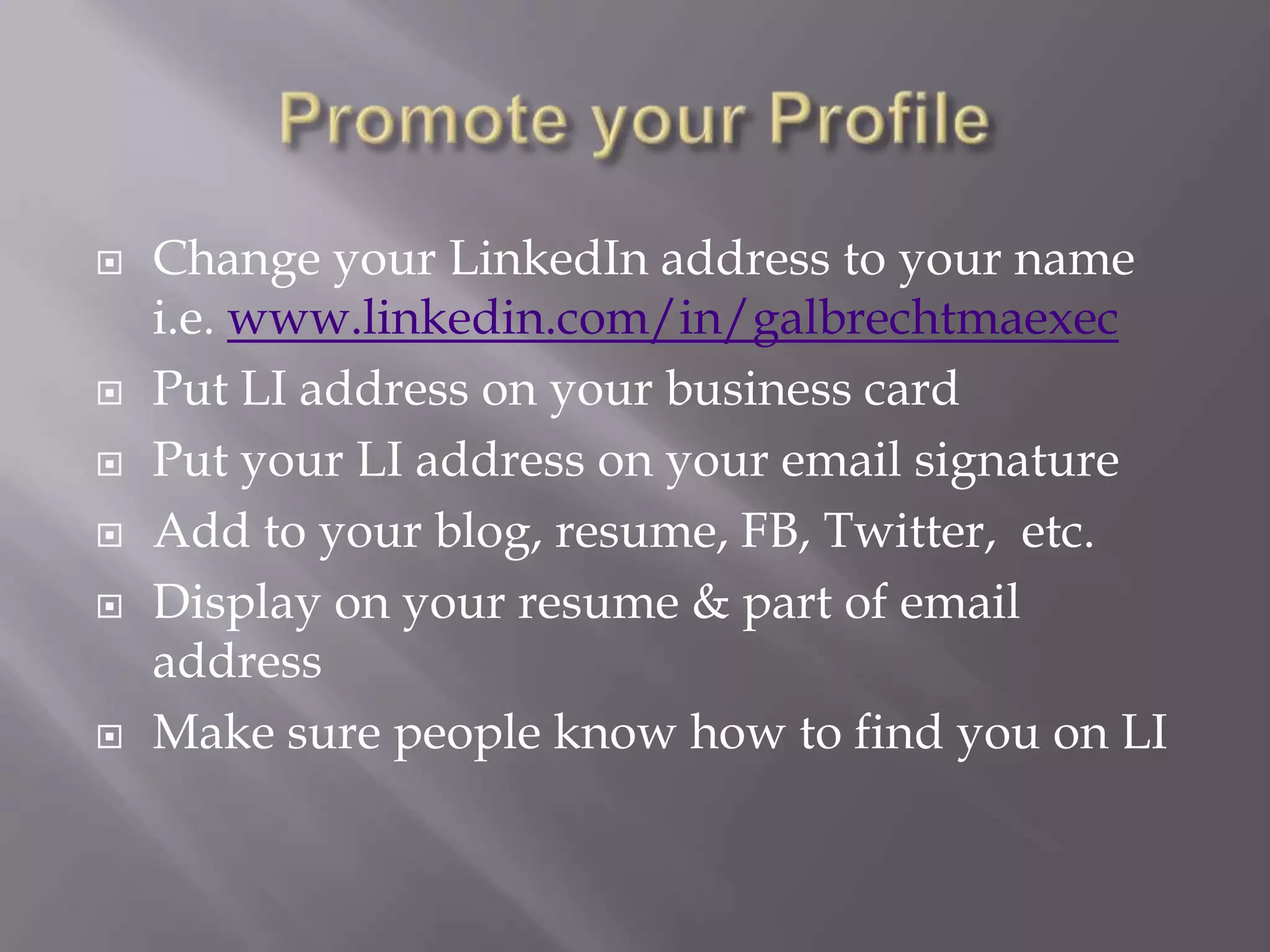      #1 Professional Networking site in the WorldGetting Started Steps to follow on to do list: set up your profile-sign up at www.linkedin.com
