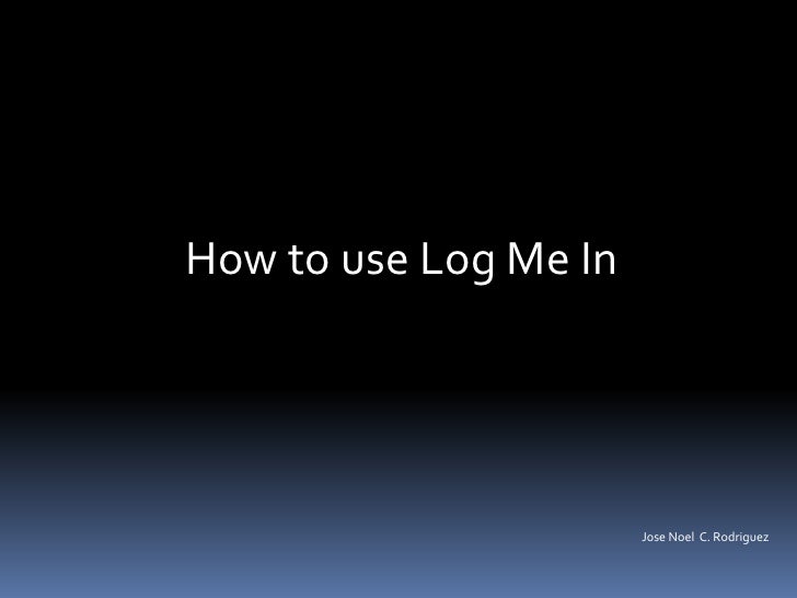 How to use log me in
