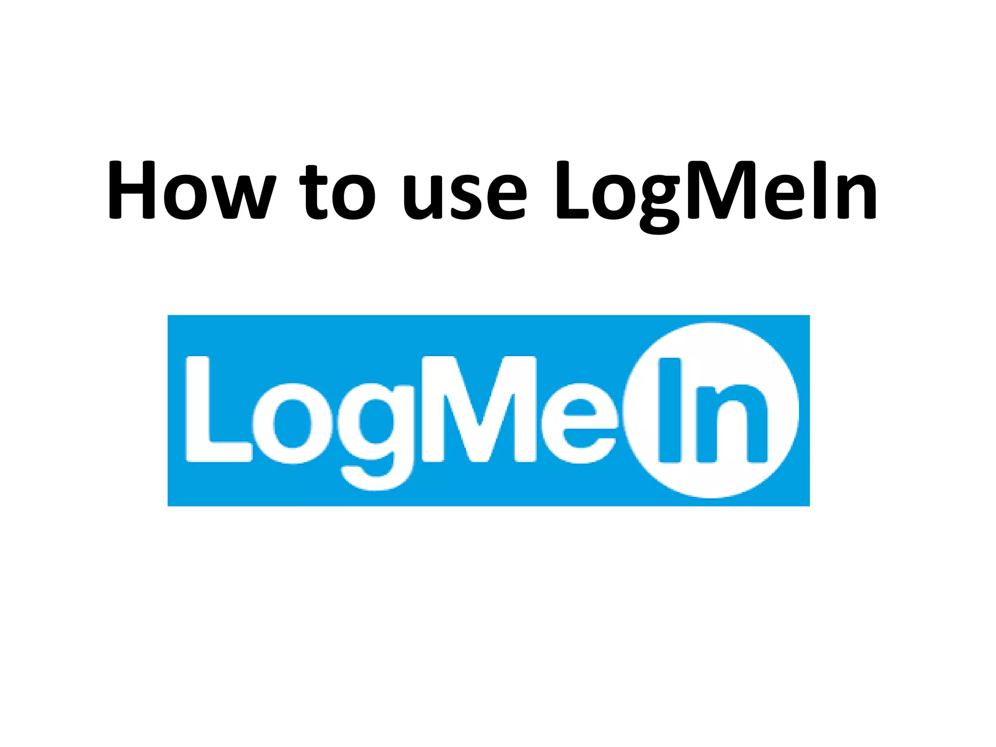 How to Use LogMeIn Jennefer Mercado Empress of Helping Hand PPT