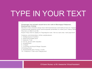 TYPE IN YOUR TEXT
© Karen Nunez- a.VA Awesome Virtual Assistant
 