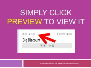 SIMPLY CLICK
PREVIEW TO VIEW IT
© Karen Nunez- a.VA Awesome Virtual Assistant
 