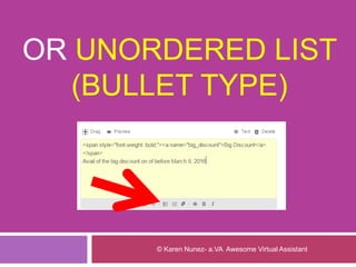 OR UNORDERED LIST
(BULLET TYPE)
© Karen Nunez- a.VA Awesome Virtual Assistant
 